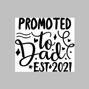 171_promoted to dad est 2021c.jpg